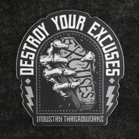 Destroy Your Excuses Sticker