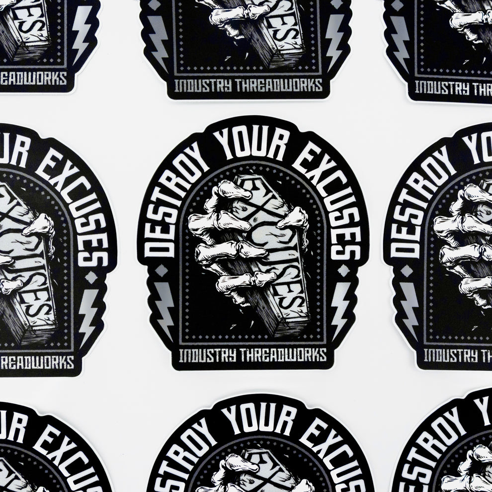 Destroy Your Excuses Sticker – Industry Threadworks