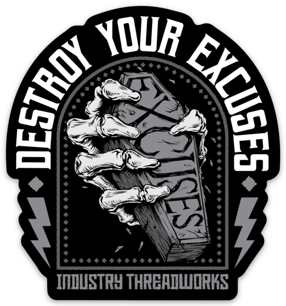 Destroy Your Excuses Sticker